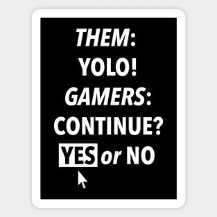 Them YOLO Gamers Continue Yes or No Magnet